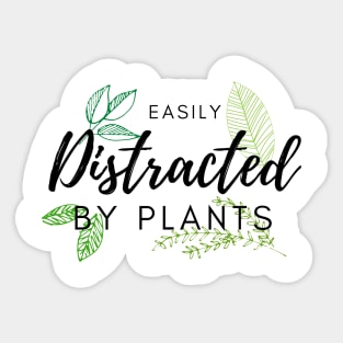 Easily distracted by plants Sticker